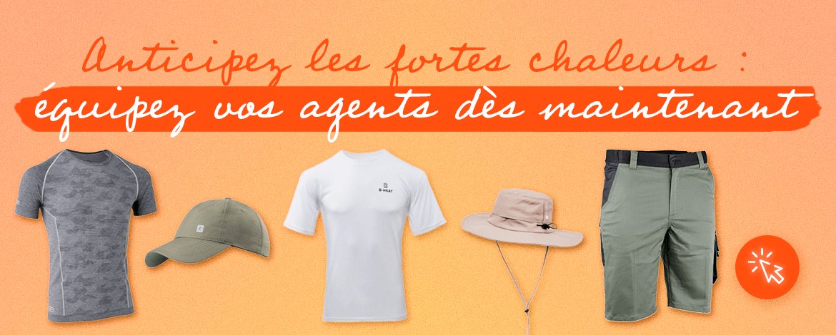 Prot&eacute;gez vos &eacute;quipes au travail contre les uv et fortes chaleurs